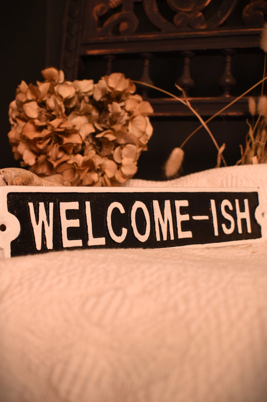 Welcome-ish Metal Sign