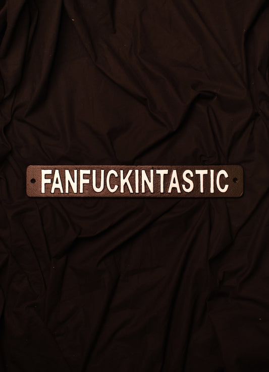Fanfuckintastic - Metal Sign
