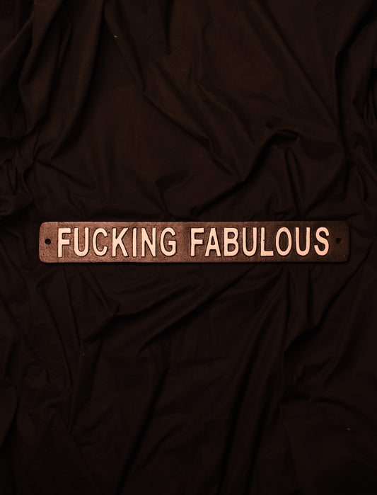 Fucking Fabulous - Metal Sign