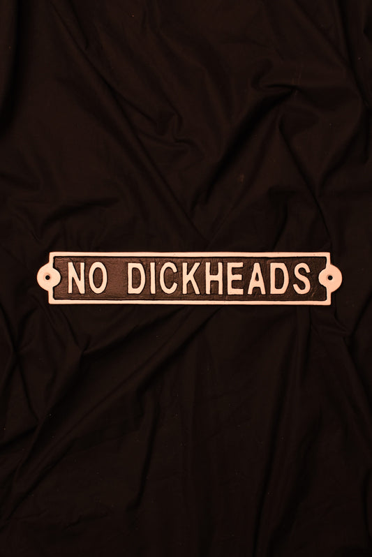 No Dickheads - Metal Sign
