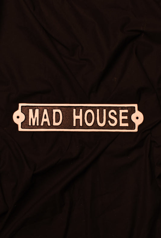 Mad House - Metal Sign