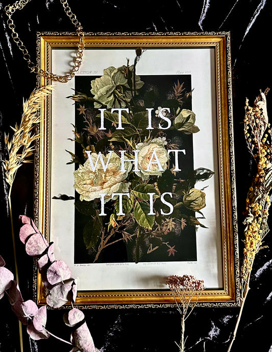 It Is What It Is A3 Print