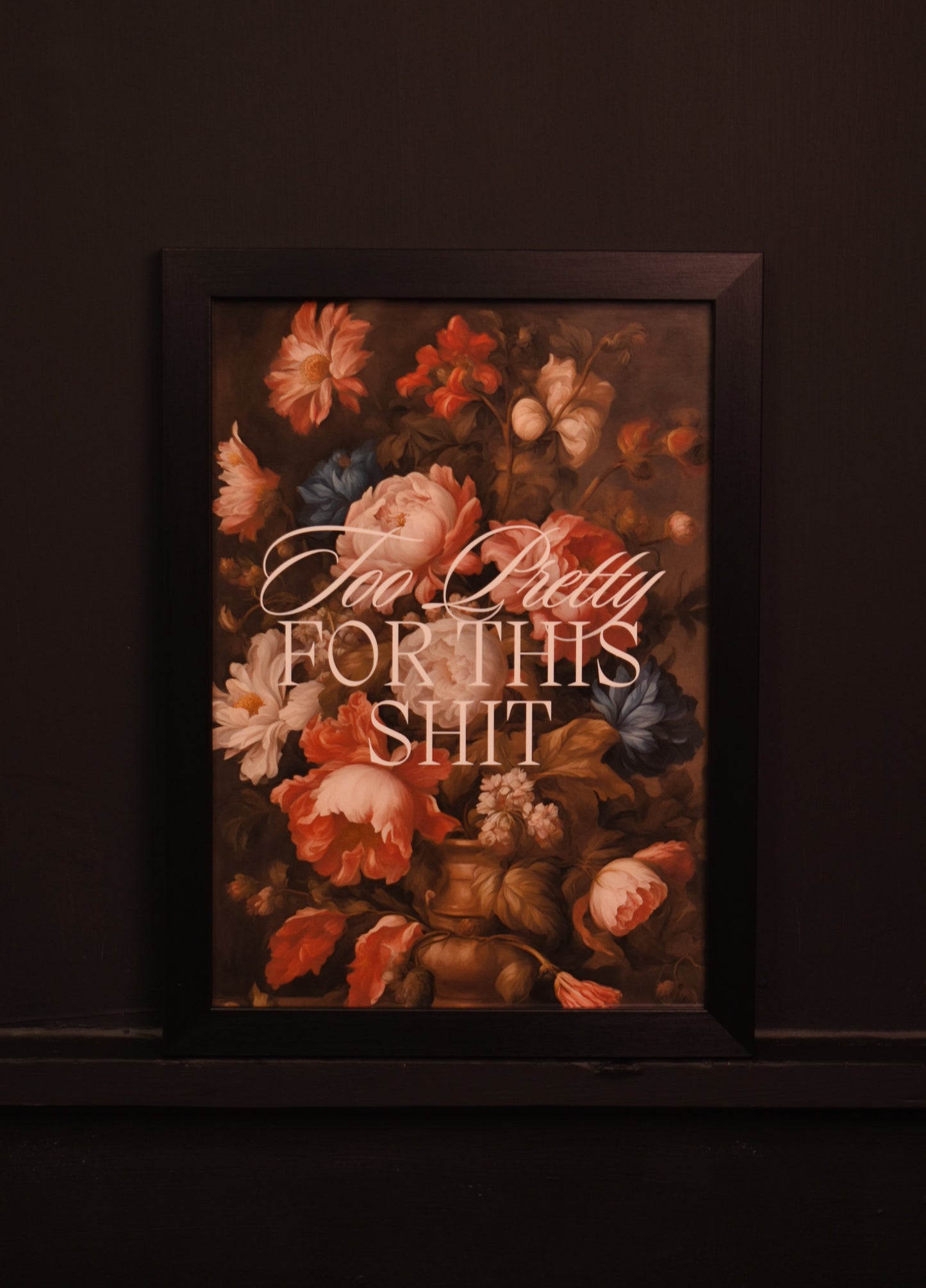 A4 Print 'Too Pretty For This Shit'