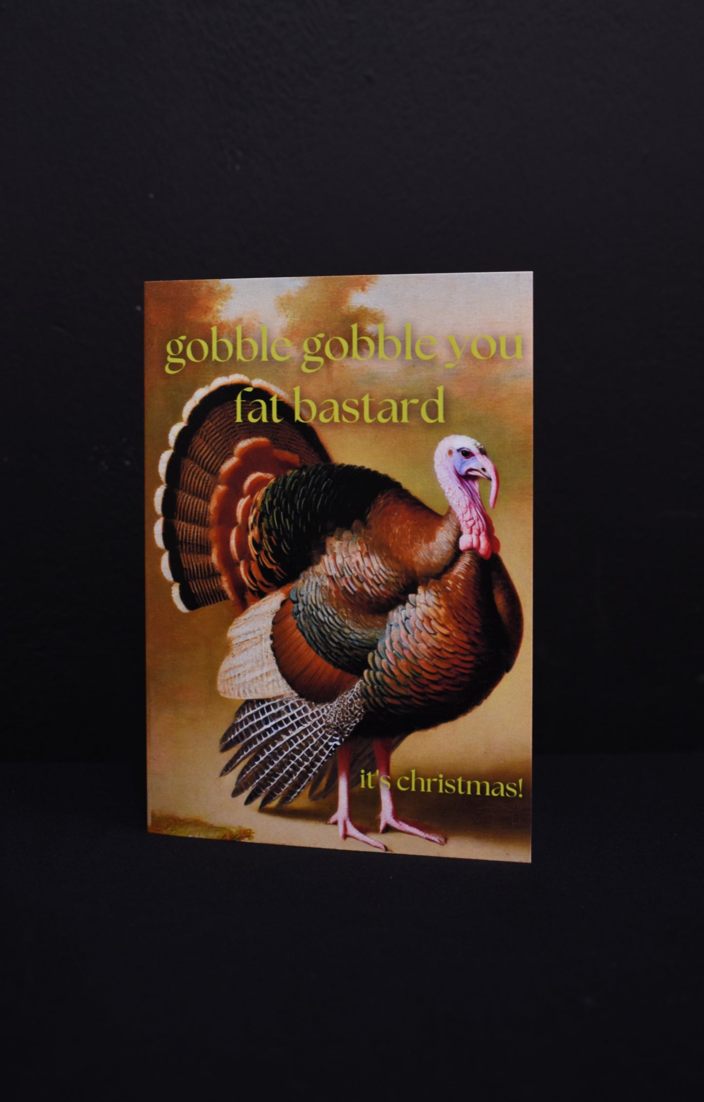 Gobble Gobble You Fat Bastard A6 Card